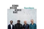 Joshua-Redman-Brad-Mehldau-Christian-McBride-Brian-Blade-RoundAgain.jpg