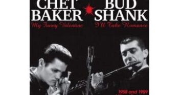 Chet Baker & Bud Shank  1958 and 1959 Milano Sessions  (Limited Edition)