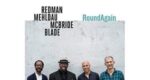 Joshua Redman, Brad Mehldau, Christian McBride & Brian Blade  RoundAgain