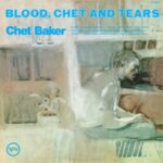 Blood, Chet And Tears - Baker, Chet - LP - Brand New Vinyl (Arrives in 20days)