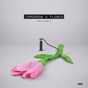 Tomorrow A Flower - Muito Kaballa - LP - Brand New Vinyl (Arrives in 20days)