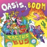 Cactus Bus - Oasis Boom - LP - Brand New Vinyl (Arrives in 20days)