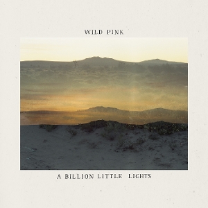 A Billion Little Lights - Wild Pink - LP - Brand New Vinyl (Arrives in 20days)