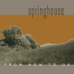 From Now To Ok - Springhouse - LP - Brand New Vinyl (Arrives in 20days)