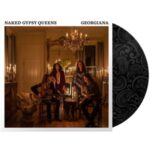 Georgiana - Naked Gypsy Queens - 12" Single - Brand New Vinyl (Arrives in 20days)