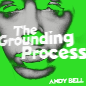 Grounding Process - Bell, Andy - 12" Single - Brand New Vinyl (Arrives in 20days)