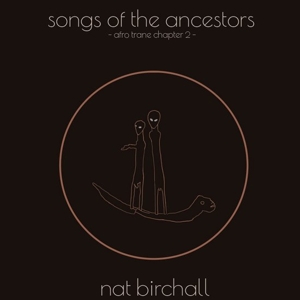 Song Of The Ancestors - Afro Trane Chapter 2 - Birchall, Nat - LP - Brand New Vinyl (Arrives in 20days)