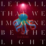 Let All That We Imagine Be The Light - Garbage - LP - Brand New Vinyl (Arrives in 20days)