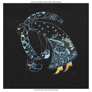 How Can I Possibly Sleep When There Is Music - Kuplowsky, Luka - LP - Brand New Vinyl (Arrives in 20days)