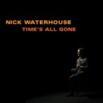 Time's All Gone - Waterhouse, Nick - LP - Brand New Vinyl (Arrives in 20days)
