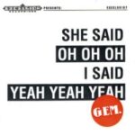 She Said Oh Oh Oh, I Said Yeah Yeah Yeah - Gem - 12" Single - Brand New Vinyl (Arrives in 20days)