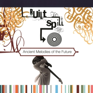 Ancient Melodies Of The Future - Built To Spill - LP - Brand New Vinyl (Arrives in 20days)