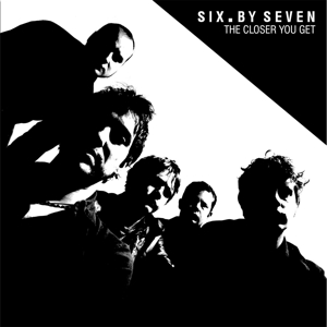 Closer You Get - Six By Seven - LP - Brand New Vinyl (Arrives in 20days)