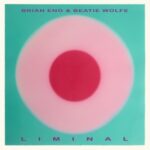 Liminal - Eno, Brian & Beatie Wolfe - LP - Brand New Vinyl (Arrives in 21 days)