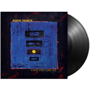 Come And Find Me - Robin Trower - LP - Brand New Vinyl (Arrives in 21 days)