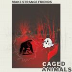 Make Strange Frie - Caged Animals - LP - Brand New Vinyl (Arrives in 21 days)