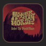 Under The Blood Moon - Mother Iron Horse - LP - Brand New Vinyl (Arrives in 21 days)