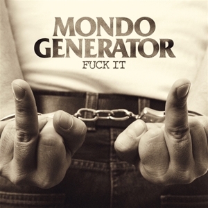 Fuck It - Mondo Generator - LP - Brand New Vinyl (Arrives in 21 days)