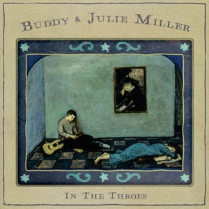 In The Throes - Buddy &amp; Julie Miller - LP - Brand New Vinyl (Arrives in 21 days)