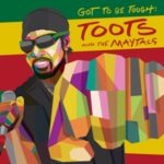 Got To Be Tough - Toots & The Maytals - LP - Brand New Vinyl (Arrives in 20days)
