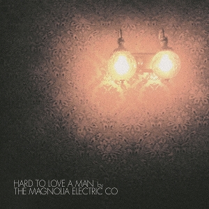 Hard To Love A Man - Magnolia Electric Co - LP - Brand New Vinyl (Arrives in 20days)