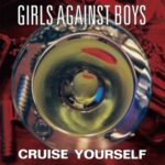 Cruise Yourself - Girls Against Boys - LP - Brand New Vinyl (Arrives in 21 days)