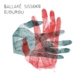Djourou - Ballake Sissoko - LP - Brand New Vinyl (Arrives in 20days)