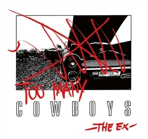 Too Many Cowboys - The Ex - LP - Brand New Vinyl (Arrives in 20days)