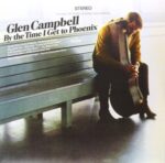 By The Time I Get To Phoenix - Glen Campbell - LP - Brand New Vinyl (Arrives in 21 days)