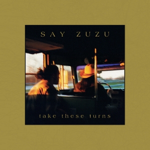 Take These Turns - Say Zuzu - LP - Brand New Vinyl (Arrives in 20days)