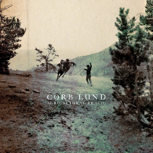 Agricultural Tragic - Corb Lund - LP - Brand New Vinyl (Arrives in 20days)