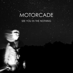 See You In The Nothing - Motorcade - LP - Brand New Vinyl (Arrives in 20days)