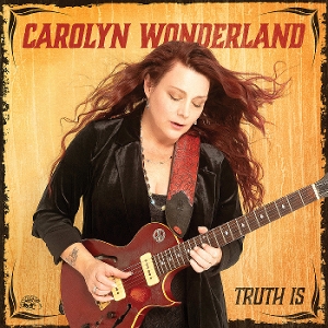 Truth Is - Carolyn Wonderland - LP - Brand New Vinyl (Arrives in 21 days)