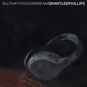 All That You Can Dream - Grant Lee Phillips - LP - Brand New Vinyl (Arrives in 20days)