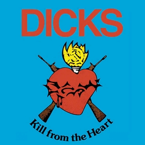 Kill From The Heart - Dicks - LP - Brand New Vinyl (Arrives in 20days)