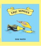 Dog Water - Eric Mingus - LP - Brand New Vinyl (Arrives in 20days)