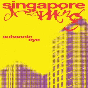 Singapore Dreaming - Subsonic Eye - LP - Brand New Vinyl (Arrives in 20days)