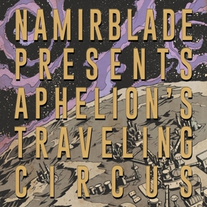 Aphelion's Traveling Circus - Namir Blade - LP - Brand New Vinyl (Arrives in 20days)