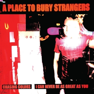 7-chasing Colors / I Can Never Be As Great As You - A Place To Bury Strangers - LP - Brand New Vinyl (Arrives in 20days)