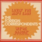 7-lovin' You Ain't Easy - Foreign Correspondents - LP - Brand New Vinyl (Arrives in 20days)