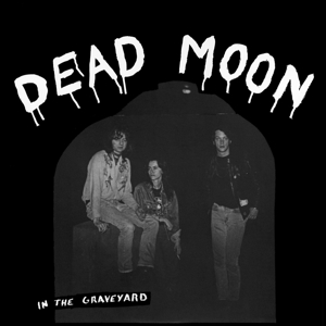 In The Graveyard - Dead Moon - LP - Brand New Vinyl (Arrives in 20days)