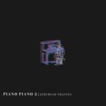Piano Piano 2 - Jeremiah Fraites - LP - Brand New Vinyl (Arrives in 20days)