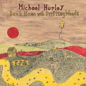 Back Home With Drifting Woods - Michael Hurley - LP - Brand New Vinyl (Arrives in 20days)