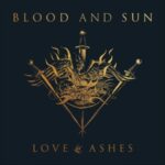 Love & Ashes - Blood And Sun - LP - Brand New Vinyl (Arrives in 20days)
