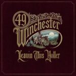 Leavin' This Holler - 49 Winchester - LP - Brand New Vinyl (Arrives in 20days)