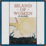 Island Of Women - C.r. Gillespie - LP - Brand New Vinyl (Arrives in 21 days)
