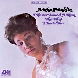 I Never Loved A Man The Way I Love You - Aretha Franklin - LP - Brand New Vinyl (Arrives in 20days)