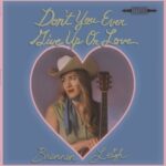 Don't You Ever Give Up On Love - Brennen Leigh - LP - Brand New Vinyl (Arrives in 21 days)