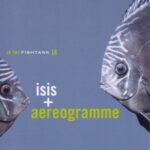 In The Fishtank - Isis + Aereogramme - LP - Brand New Vinyl (Arrives in 20days)