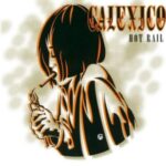 Hot Rail - Calexico - LP - Brand New Vinyl (Arrives in 20days)